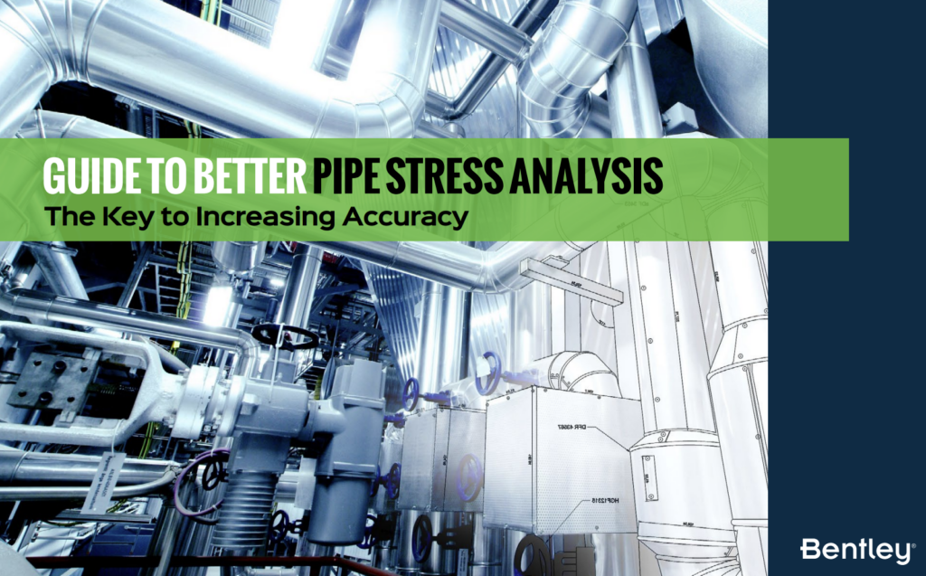 Image of industrial pipes with a text overlay titled "guide to better pipe stress analysis - the key to detecting pipe stress," branded by Bentley. | Bentley Systems | Infrastructure Engineering Software Company Image of industrial pipes with a text overlay titled "guide to better pipe stress analysis - the key to detecting pipe stress," branded by Bentley.